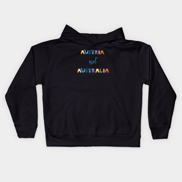 Austria Not Australia Kids Hoodie by Yourfavshop600